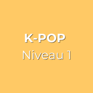 K-pop Niveau 1 - Dès 13 ans - Samedi 11h00 - Salle Jacques Bouty