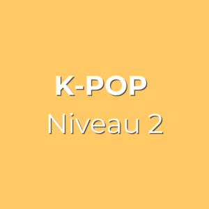 K-pop Niveau 2 - Dès 13 ans - Samedi 12h00 - Salle Jacques Bouty